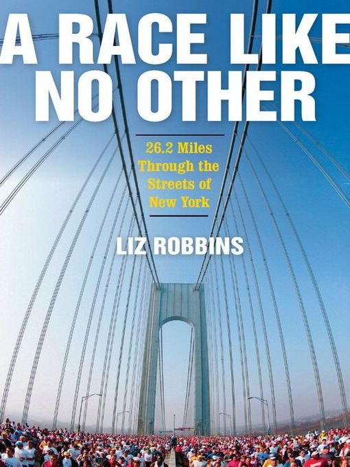 Title details for A Race Like No Other by Liz Robbins - Available